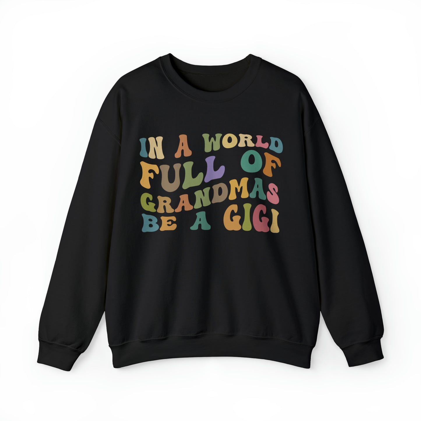 In A World Full Of Grandmas Be A Gigi Sweatshirt, Favorite Granny Sweatshirt, Cool Gigi Sweatshirt, Best Grandma Sweatshirt, S1004