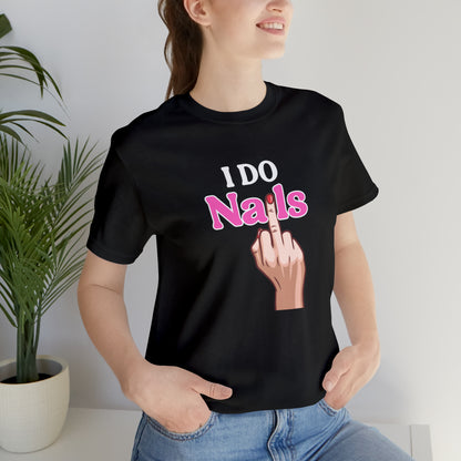I do nails, Nail tech shirt, Gift for nail tech, Cute Nail Tech Shirt, Women's Shirt, Gift For Manicurist, T458