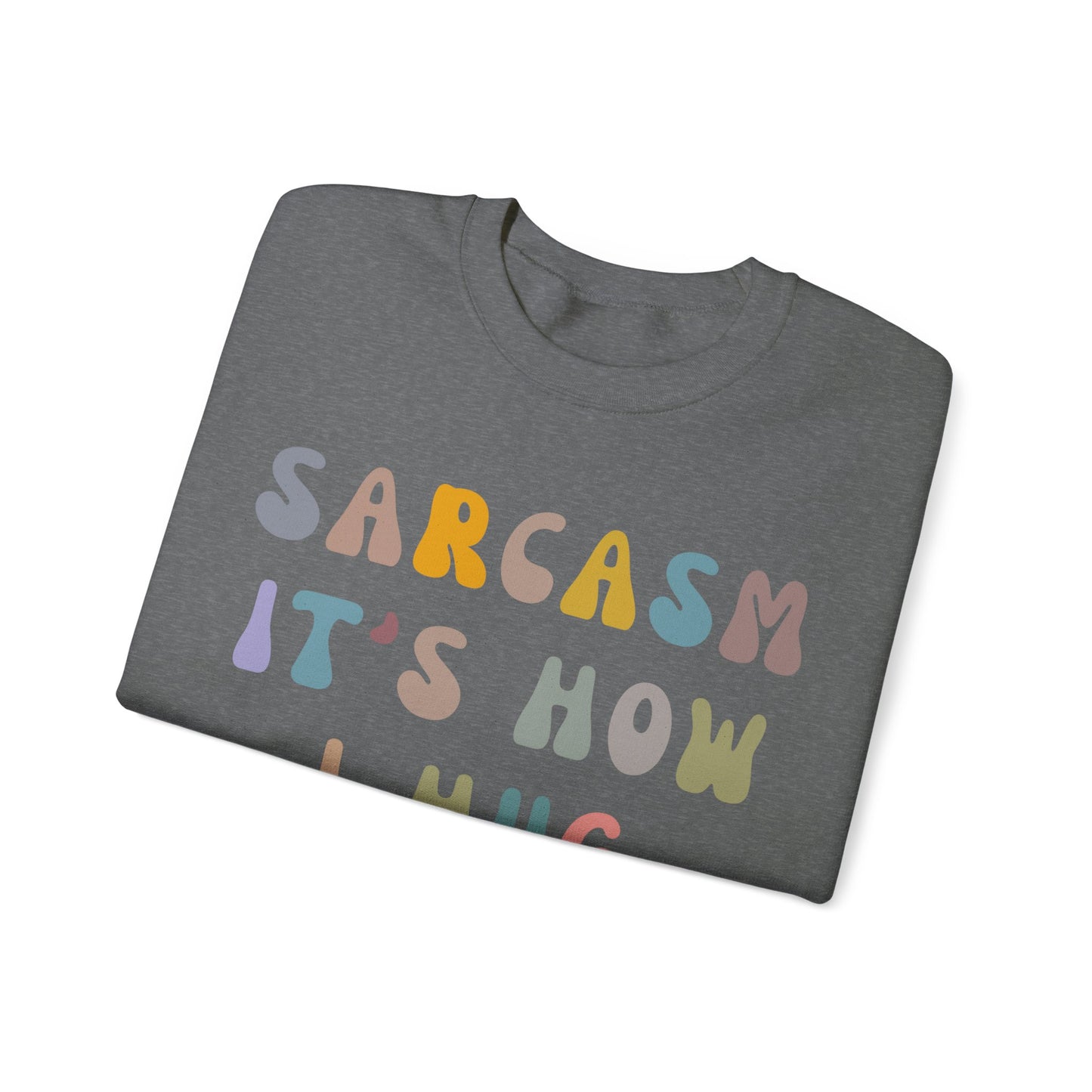 Sarcasm It's How I Hug Sweatshirt, Sarcastic Quote Sweatshirt, Sarcasm Women Sweatshirt, Funny Mom Sweatshirt, Shirt for Women, S1261