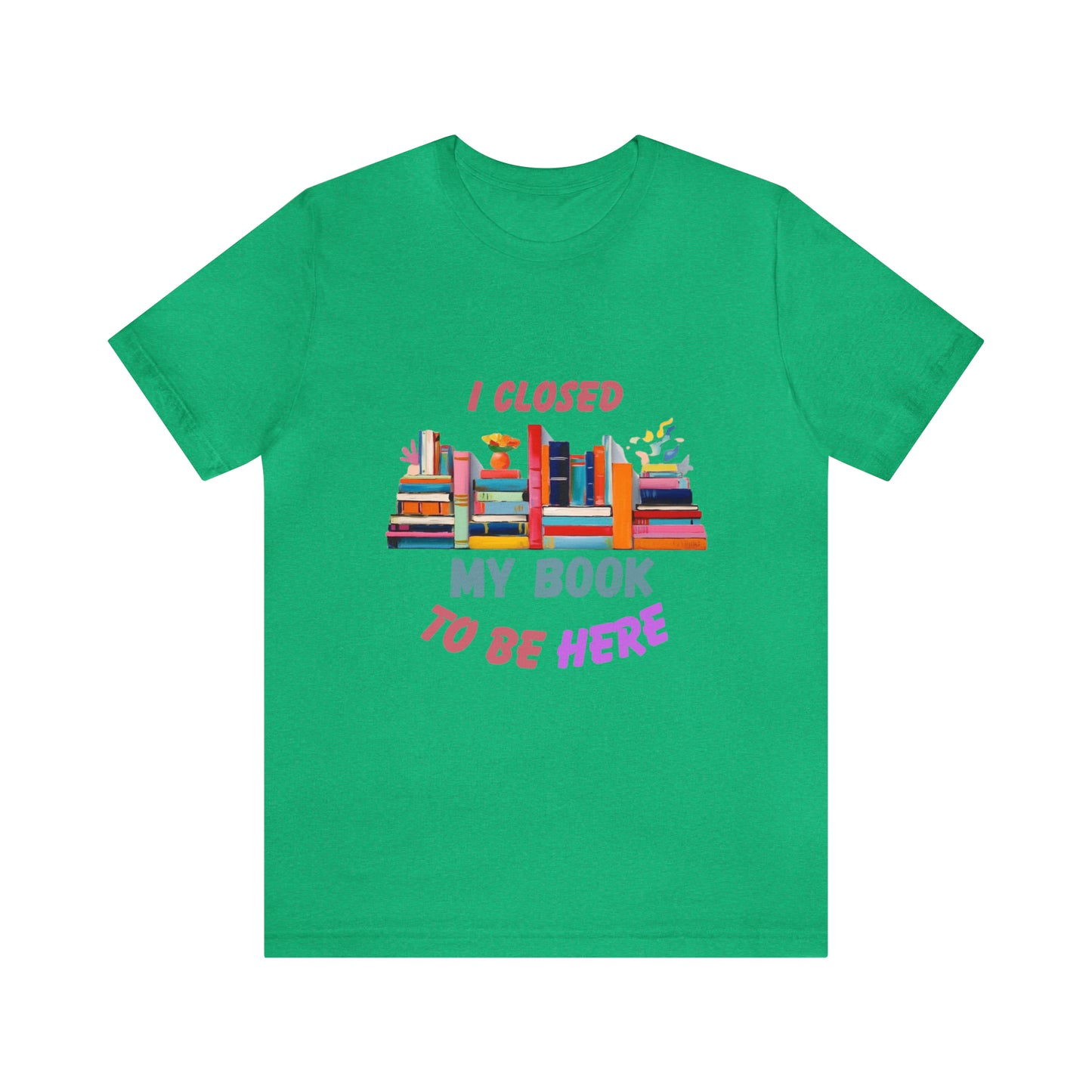 I closed my book to be here shirt, books and coffee shirt, T156