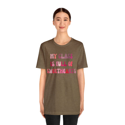 My Class Is Full Of Sweethearts Shirt, Teacher Valentine Shirt, Valentines Day Teacher Shirt, Teacher Love Heart Shirt, T1277