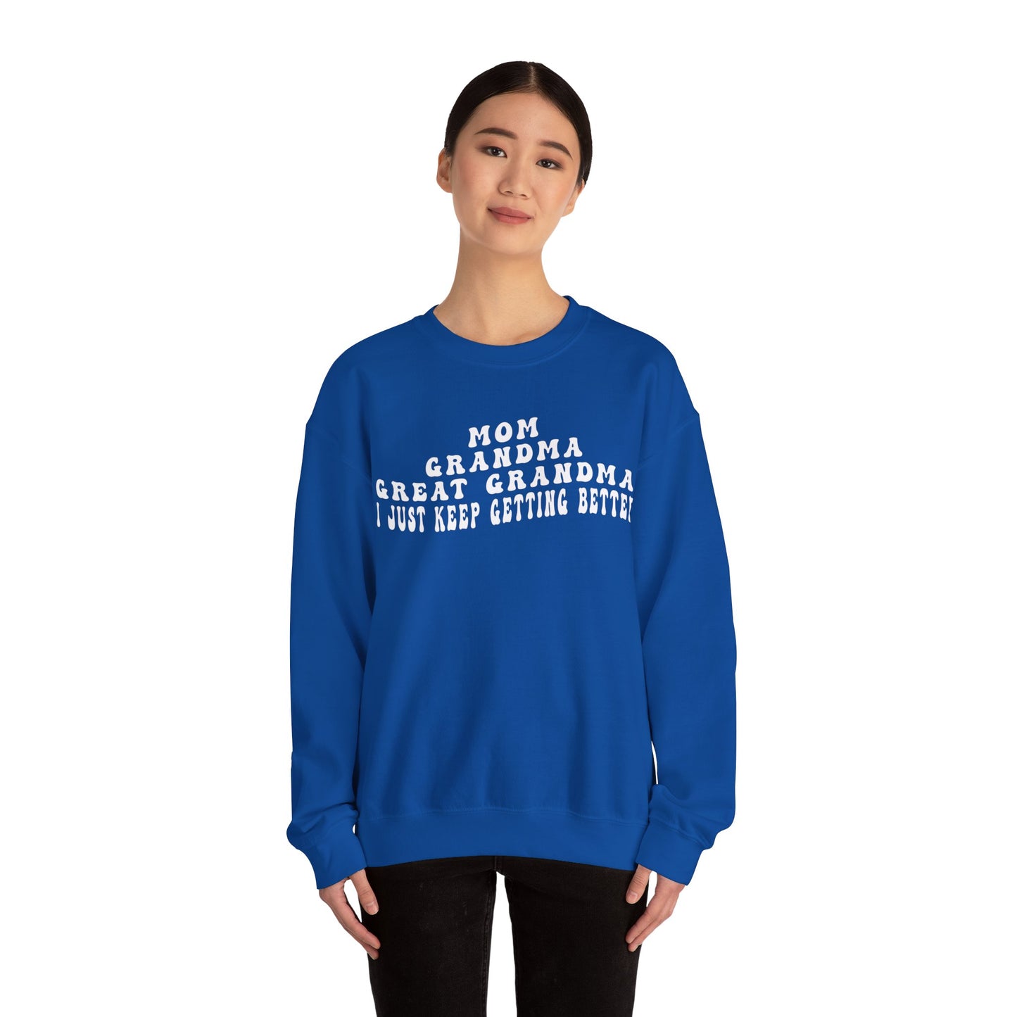 Mom Grandma Great Grandma I Just Keep Getting Better Sweatshirt, Cool Great Grandmas Club Sweatshirt, Best Grandma Sweatshirt, S1263