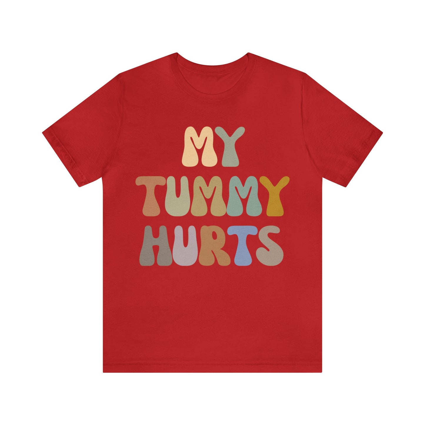 My Tummy Hurts Shirt, Funny Tummy Aches Shirt, Chronic Illness Shirt, Funny Sarcasm Shirt, Shirt for Women, Funny Stomach Hurts Shirt, T1369