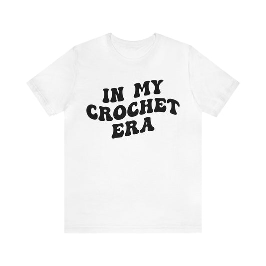 In My Crochet Era Shirt, Shirt for Women, Gift for Crochet Lover, Crochet Lover Shirt, Knitting Lover Shirt, Crafter Mom Shirt, T1168