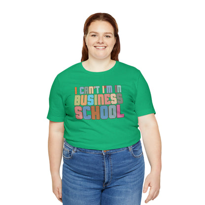 Business Management Shirt, I Can't I'm In Business School Shirt, Entrepreneur Shirt, T335