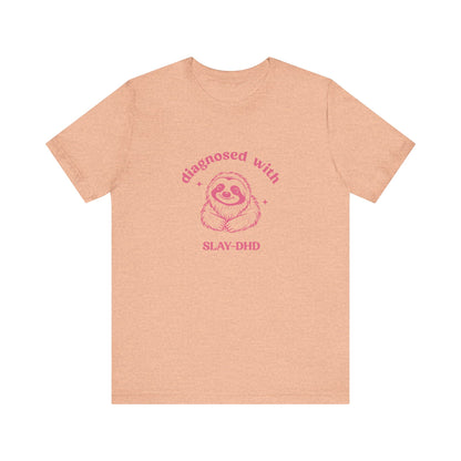 Diagnosed With Slay-DHD Shirt, Mental Health Matters Shirt ADHD Awareness Shirt Funny Meme Shirt Silly Meme Shirt Mothers day Shirt, T1577