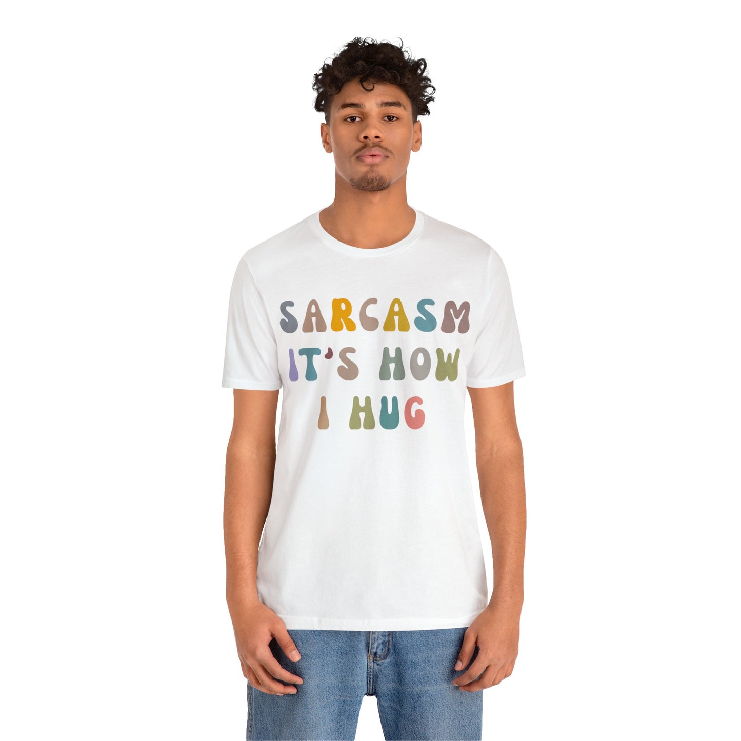 Sarcasm It's How I Hug Shirt, Sarcastic Quote Shirt, Sarcasm Women Shirt, Funny Mom Shirt, Shirt for Women, Gift for Her, Mom Shirt, T1261