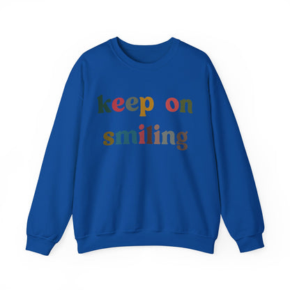 Keep On Smiling Sweatshirt, Encouragement Sweatshirt, Christian Mom Sweatshirt, Positivity Sweatshirt, Be Kind Sweatshirt, S1291