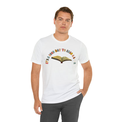 Its A Good Day To Read Shirt, Book Lover Shirt, Literary Shirt, Bookish Shirt, Reading Top, Librarian Shirt, Books Shirt, T178