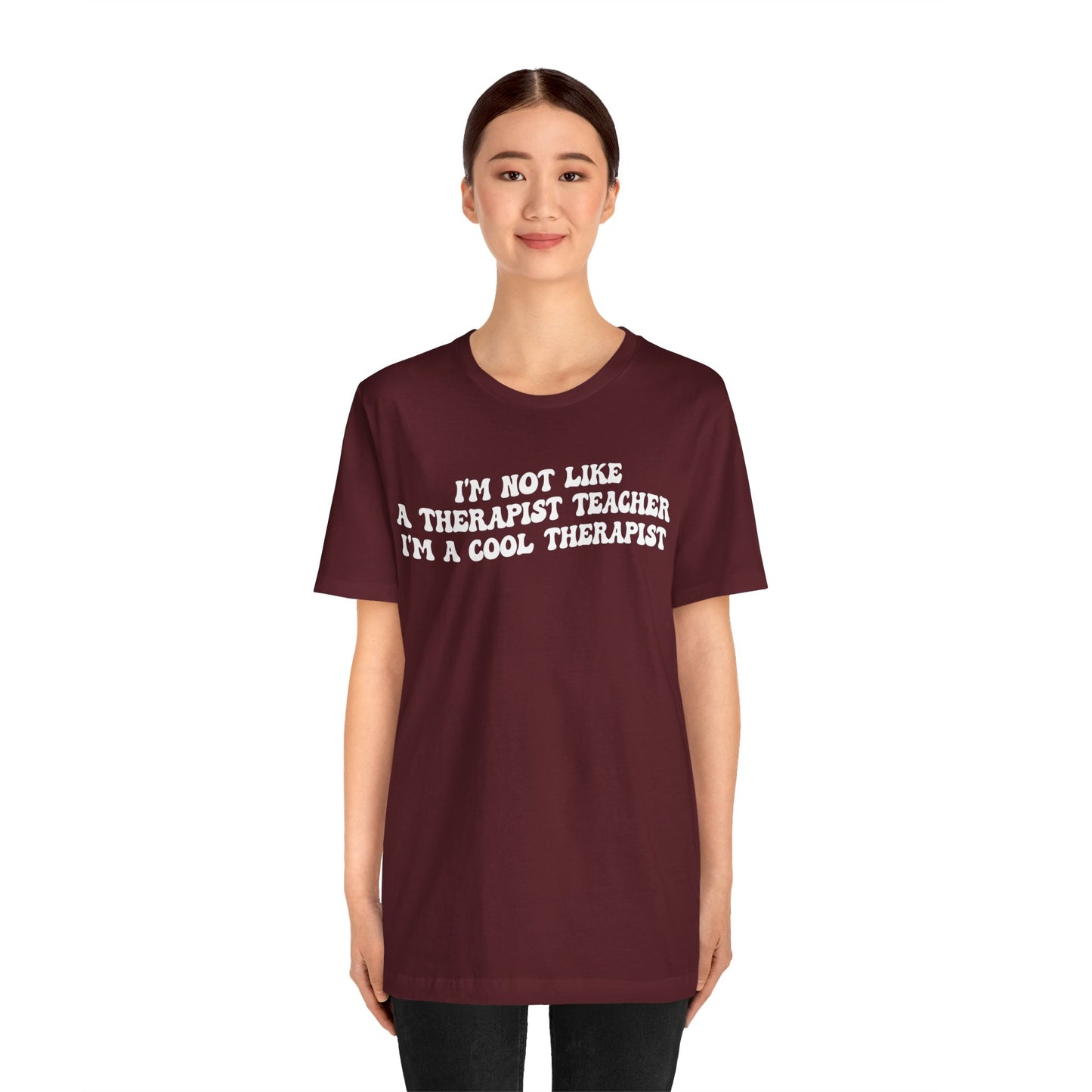 I'm Not Like A Therapist Teacher I'm A Cool Therapist Shirt, Cool Therapist Appreciation Shirt, Therapist Shirt, Shirt for Therapist, T1554