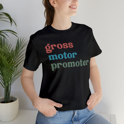 Gross Motor Promoter Shirt, Physical Therapy Graduate, Physical Therapy Shirt, Physical Therapist Shirt for Women, T567