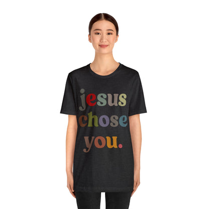 Jesus Chose You Shirt, Religious Women Shirt, Shirt for Mom, Christian Shirt for Mom, Jesus Lover Shirt, Godly Woman Shirt, T1230