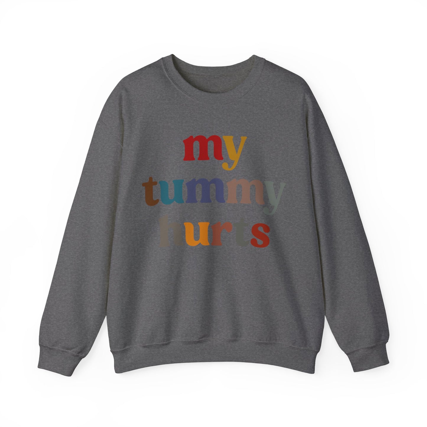 My Tummy Hurts Sweatshirt, Funny Tummy Aches Sweatshirt, Funny Sarcasm Sweatshirt, Funny Stomach Hurts Sweatshirt for women, S1368