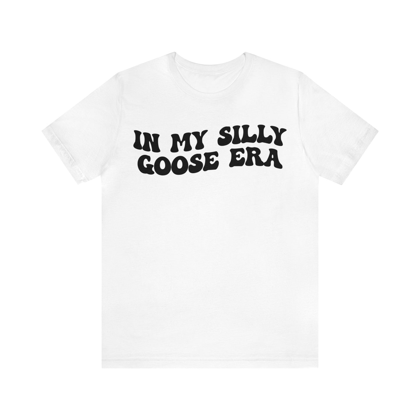 In My Silly Goose Era Shirt, Funny Shirt for Women, Gift for Silly Women Funny Goose Shirt, Silly Goose University Shirt, T1454