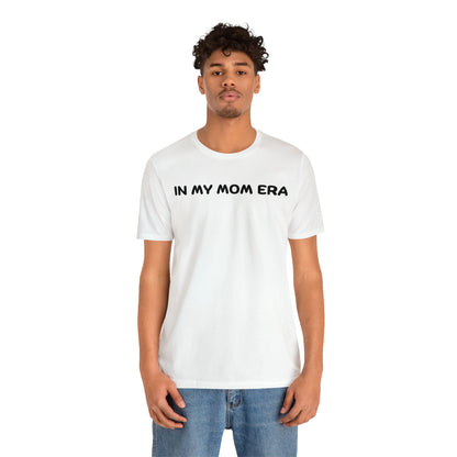 Mom Era Shirt In My Mom Era Shirt Mom Life Shirt Mother is Day Gift Best Mom Shirt, T520