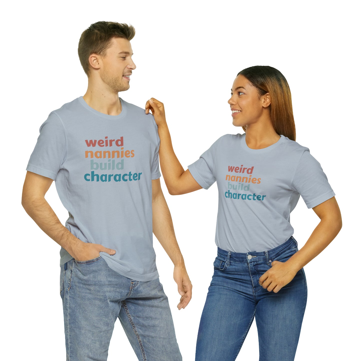 Shirt for Nanny, Weird Nannies Build Character Shirt, Funny Nannies Shirt, Babysitter Shirt, T336