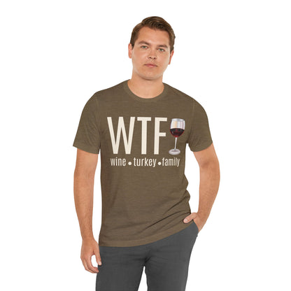 WTF shirt, Wine Turkey Family shirt, Thanksgiving shirt, Fall Sweater, Funny Thanksgiving, Thanksgiving short Sleeve Shirt, T868