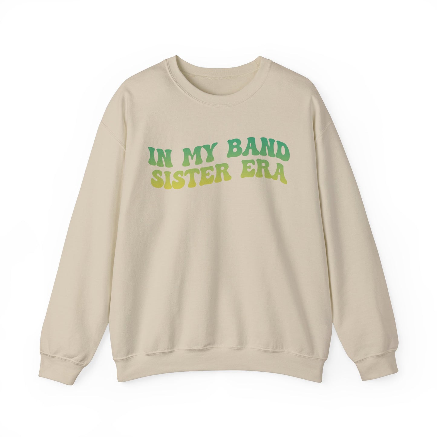 In My Band Sister Era Sweatshirt, Gift for Sister, Shirt for Band, Band Sister Tee, Band Sweatshirt for Sister, Gift for Band Sister, S1490