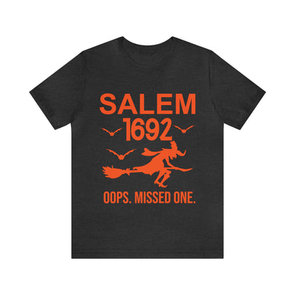 They Missed One Salem Witch Shirt 1692, Halloween Gift TShirt, Spooky Season Halloween Costume Shirt, T538