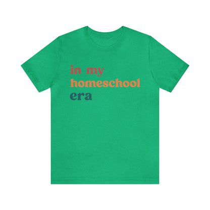 In My Homeschool Era Shirt, Homeschool Teacher Shirt, Homeschool Mama Shirt, Back to School Shirt, Teacher Appreciation, Mom Shirt, T744