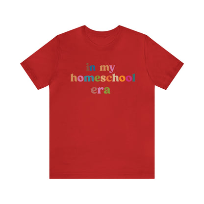 In My Homeschool Era Shirt, Homeschool Teacher Shirt, Homeschool Mama Shirt, Back to School Shirt, Teacher Appreciation, Mom Shirt, T741