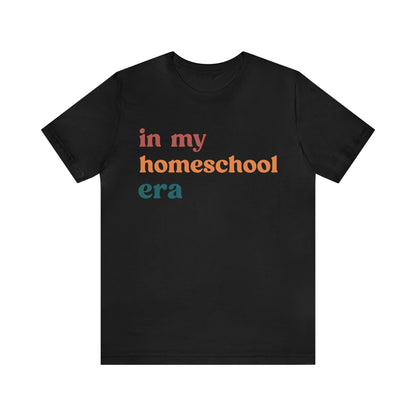 In My Homeschool Era Shirt, Homeschool Teacher Shirt, Homeschool Mama Shirt, Back to School Shirt, Teacher Appreciation, Mom Shirt, T744