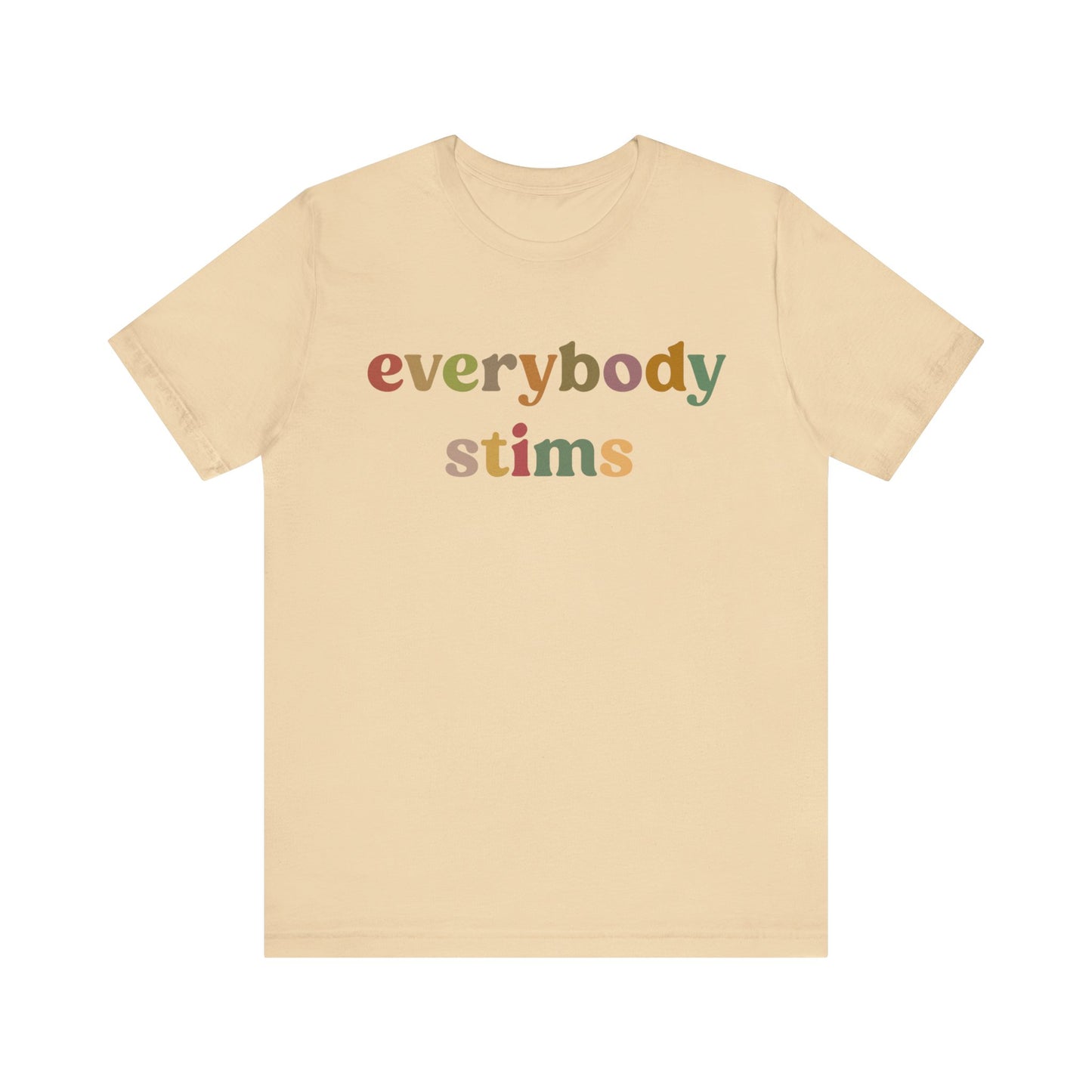 Everybody Stims Shirt, Special Education Shirt, Autism Mom Shirt, ABA Shirt, Shirt for Mom, Self-Stimulating Behavior Shirt, T1072