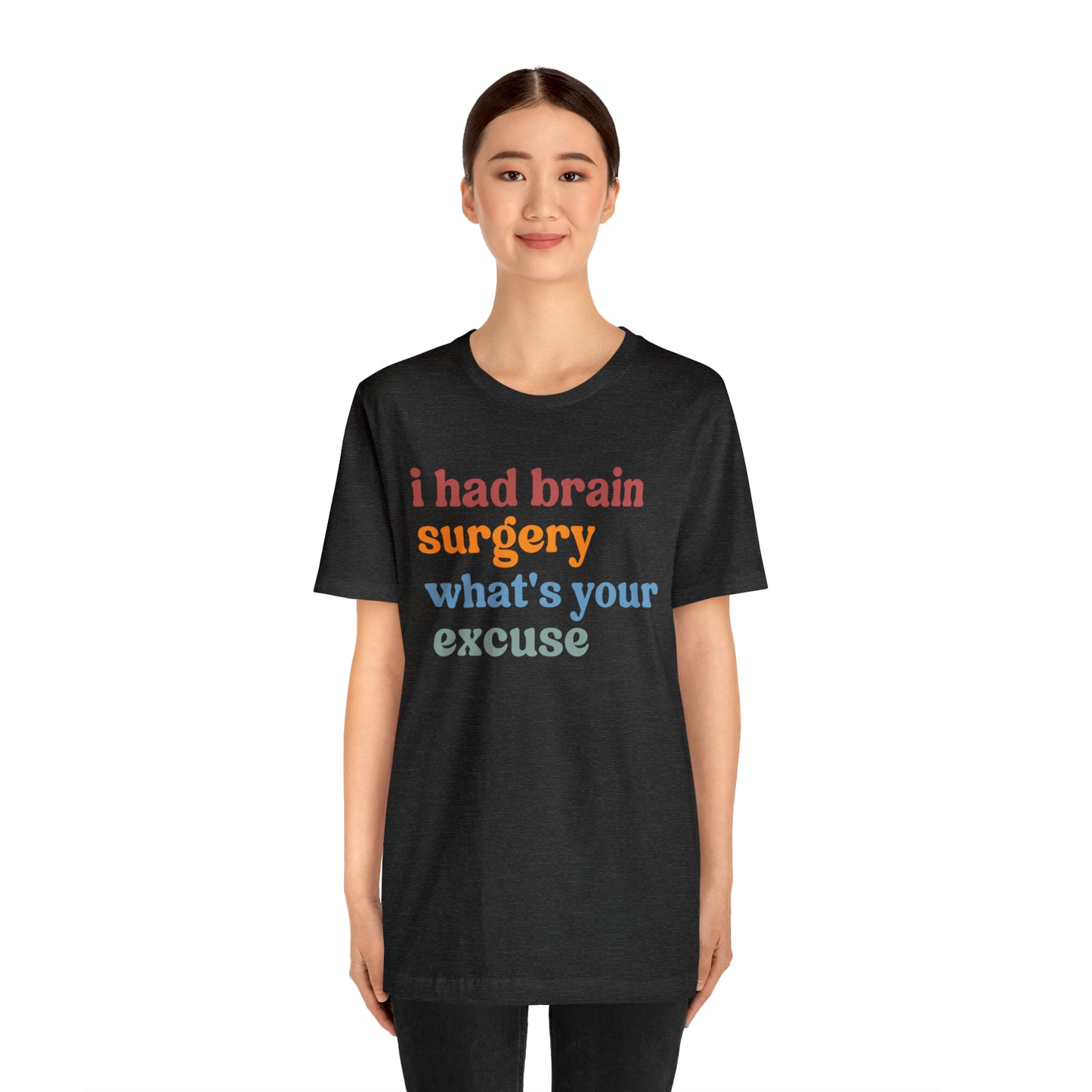 Brain Surgery Shirt, I Had Brain Surgery What's your Excuse, Cancer Awareness Shirt, Brain Cancer Support, T449