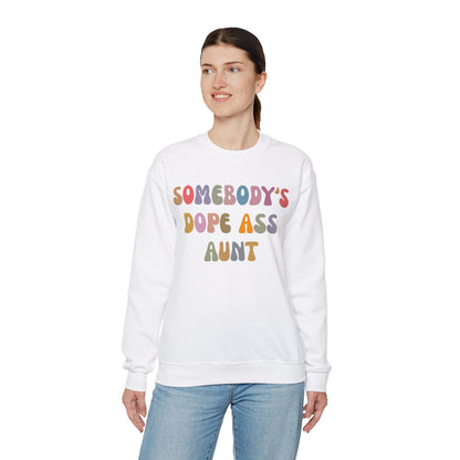 Somebody's Dope Ass Aunt Sweatshirt, Best Aunt Sweatshirt, New Aunt Sweatshirt, Funny Aunt Sweatshirt, Favorite Aunt Sweatshirt, S1209