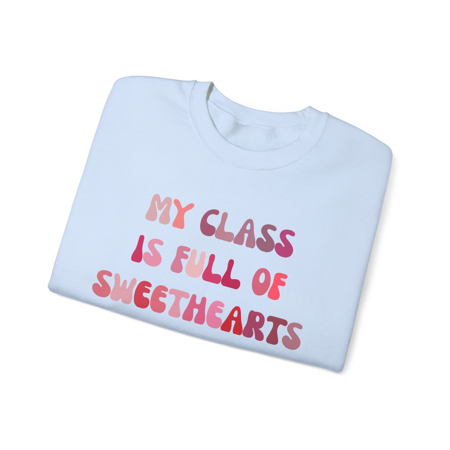 My Class Is Full Of Sweethearts Sweatshirt Valentines Day Teacher Sweatshirt, Teacher Love Heart Sweatshirt, Teacher Valentines Gift, SW1277