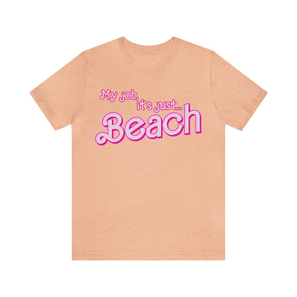 My Job Is Beach Shirt Tee , Beach Shirt Actually, My Job It Is Just Beach Shirt, Hot Pink Lady Shirt, Funny Gift For Beach Tee, T805