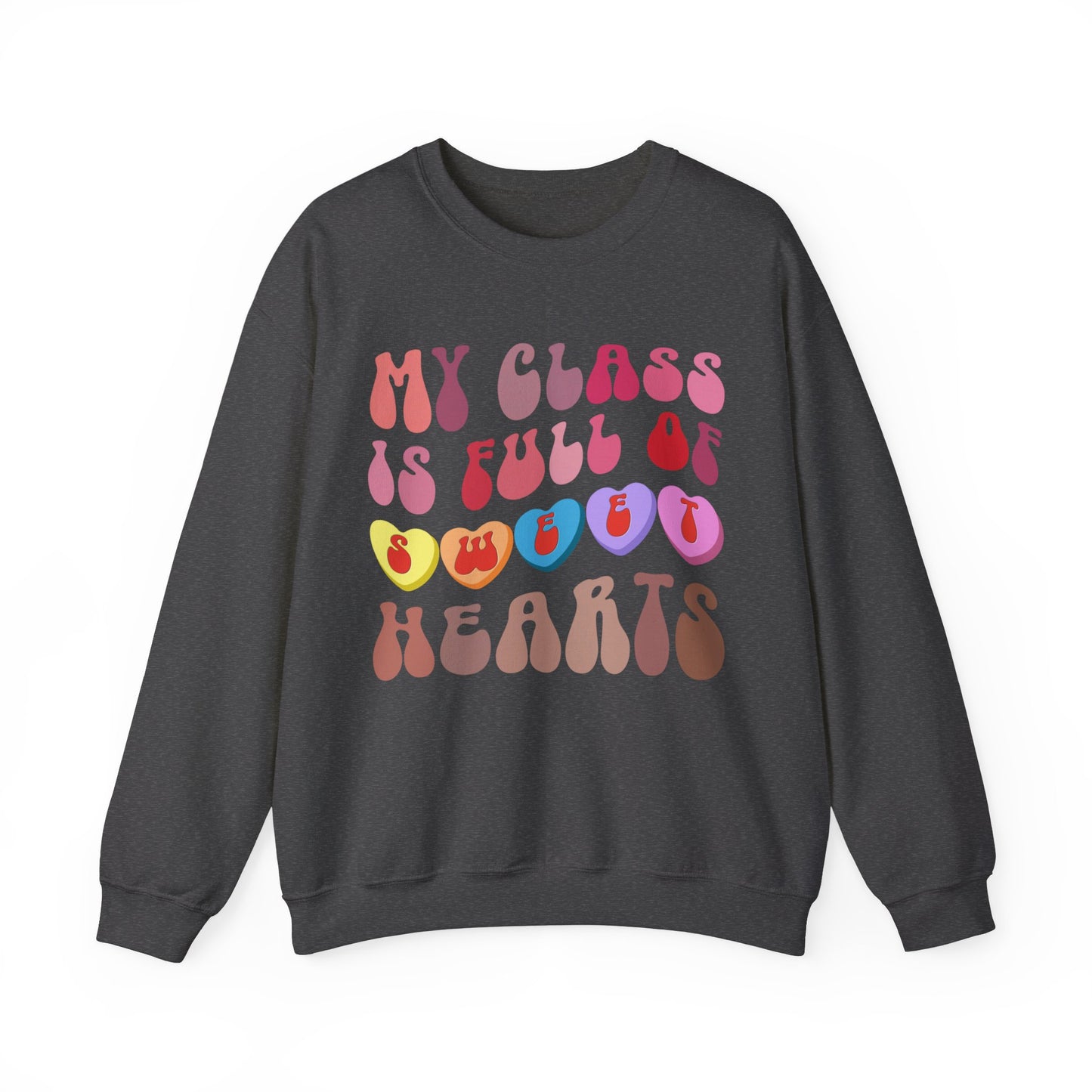 My Class Is Full Of Sweethearts Sweatshirt, Valentines Day Teacher Sweatshirt, Teacher Love Heart Sweatshirt, Teacher Valentines Gift, S1278