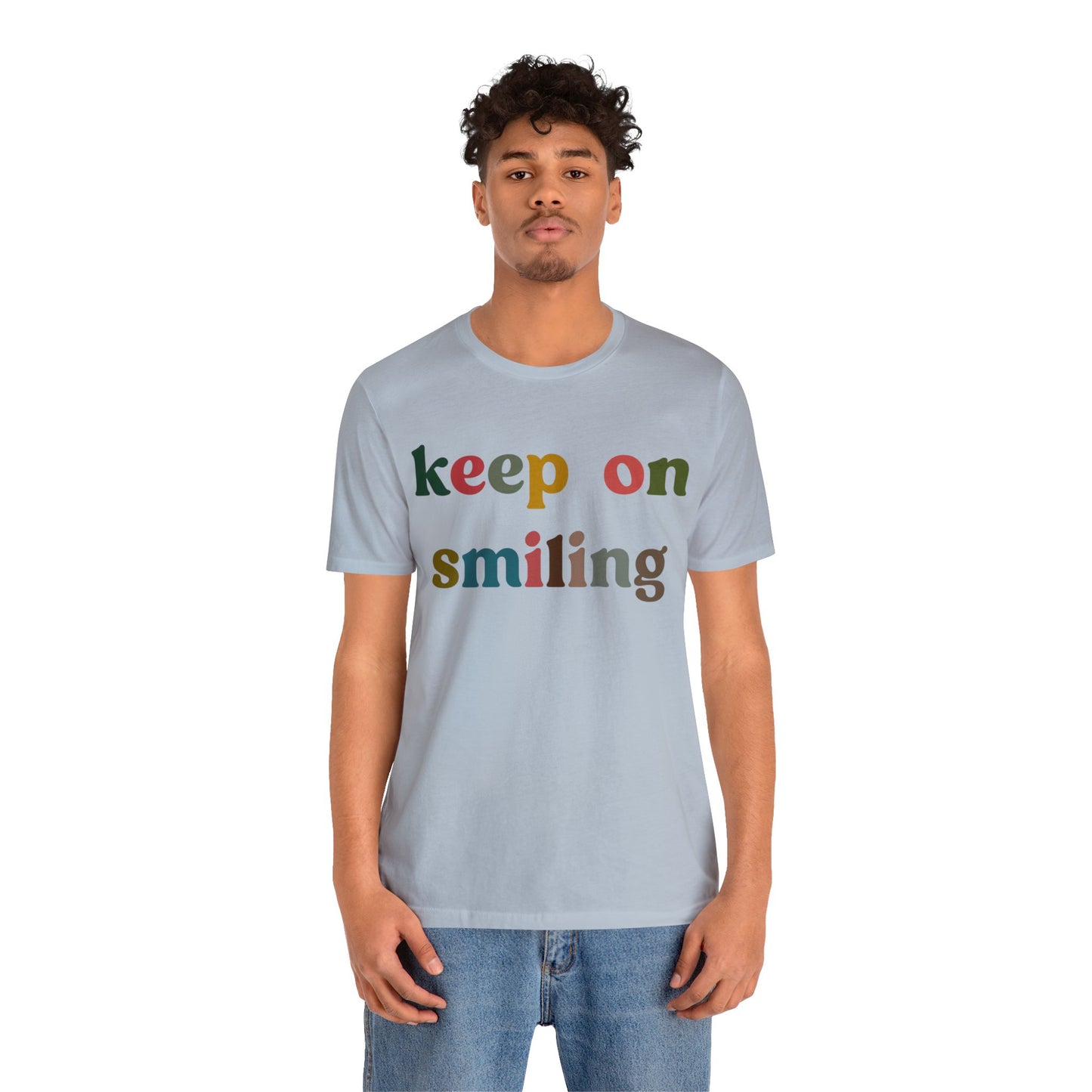 Keep On Smiling Shirt, Encouragement Shirt, Christian Mom Shirt, Positivity Shirt, Be Kind Shirt, Motivational Shirt, T1291