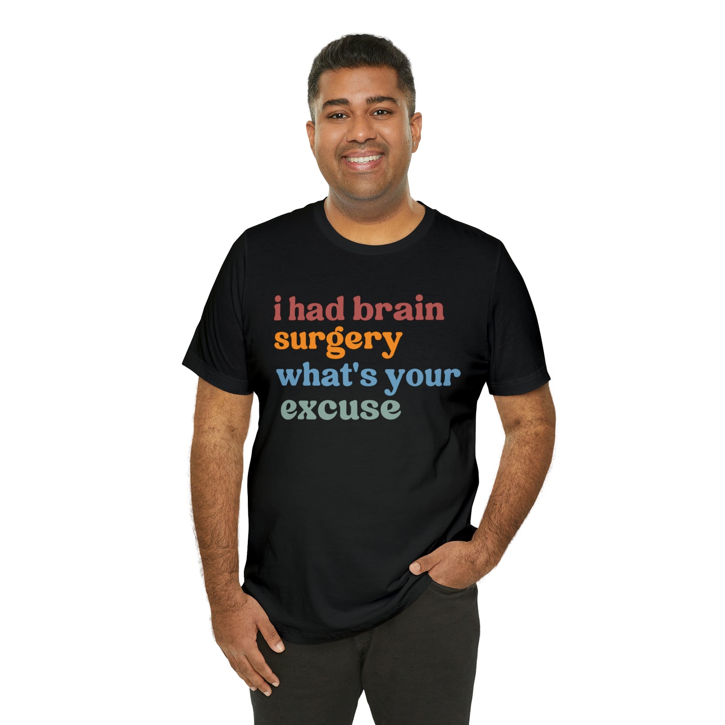 Brain Surgery Shirt, I Had Brain Surgery What's your Excuse, Cancer Awareness Shirt, Brain Cancer Support, T449