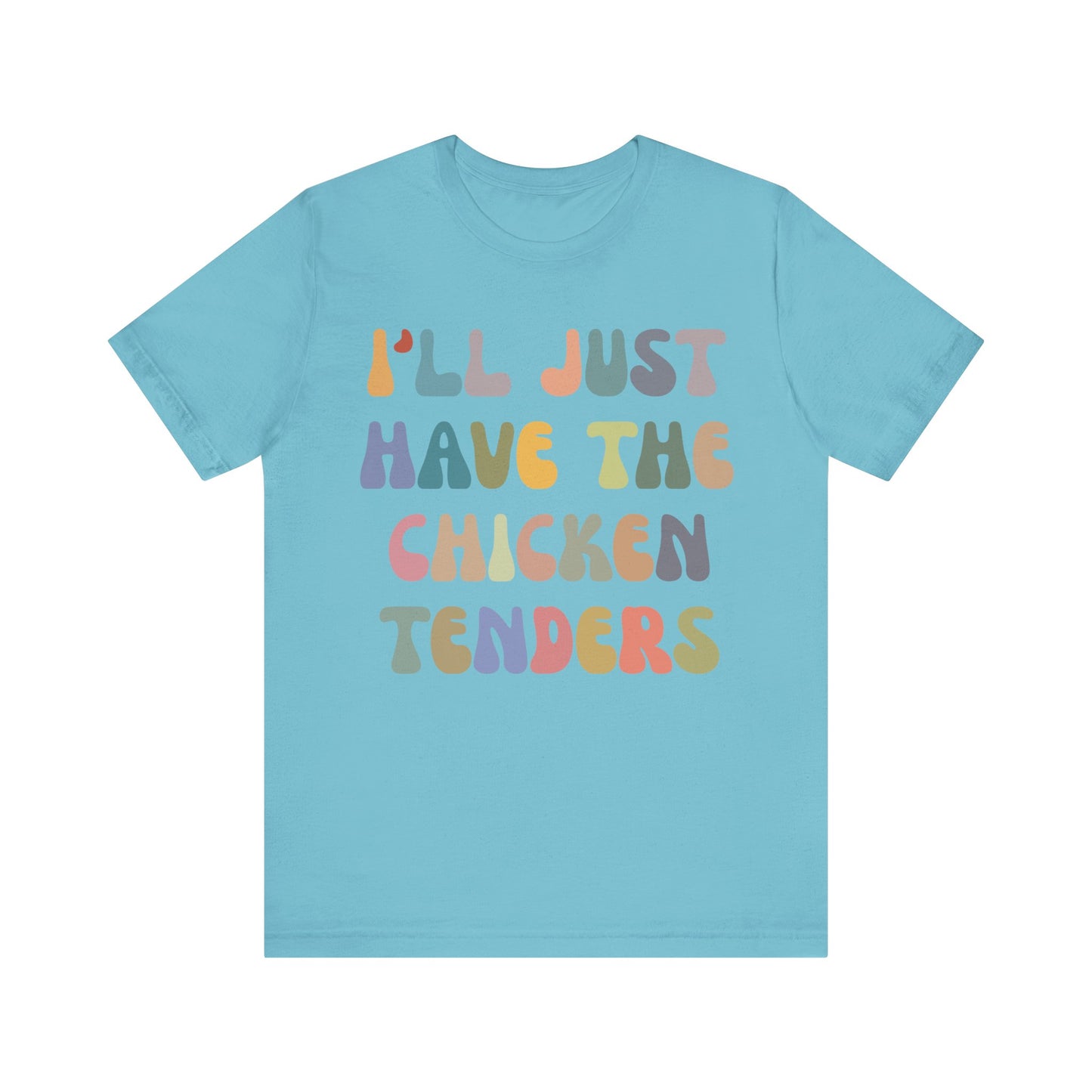 I'll Just Have The Chicken Tenders Shirt, Chicken Nugget Lover Shirt, Trendy Shirt, Funny Sayings Shirt, Sarcastic shirt, T1133