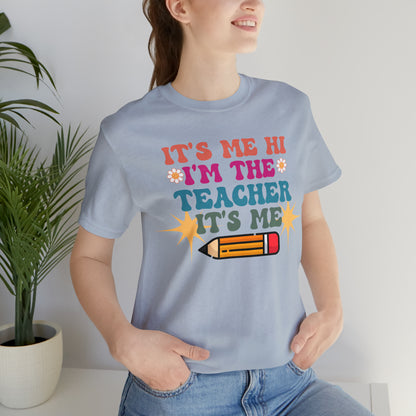 Its Me Hi Im the Teacher Its Me T-Shirt, Funny Trending Teacher Shirt, Teacher Gift Shirts For Teachers Funny Sayings Shirt, T540