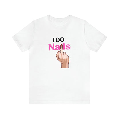 I do nails, Nail tech shirt, Gift for nail tech, Cute Nail Tech Shirt, Women's Shirt, Gift For Manicurist, T458