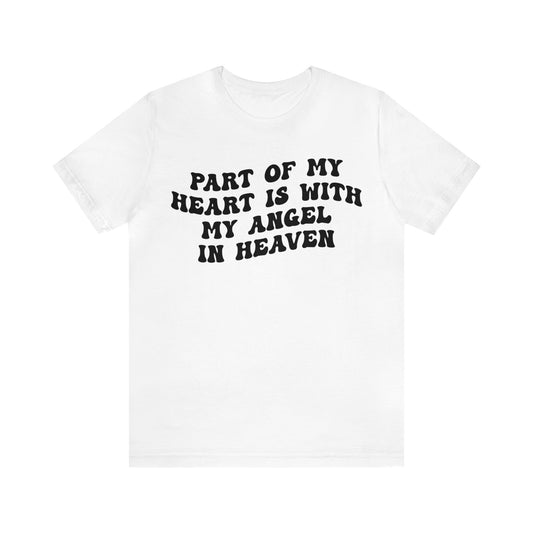 Part Of My Heart Is With My Angel In Heaven Shirt, Inspirational Shirt, Mom Shirt, Happy Life, Positive Shirt, Motivational Shirt, T1299