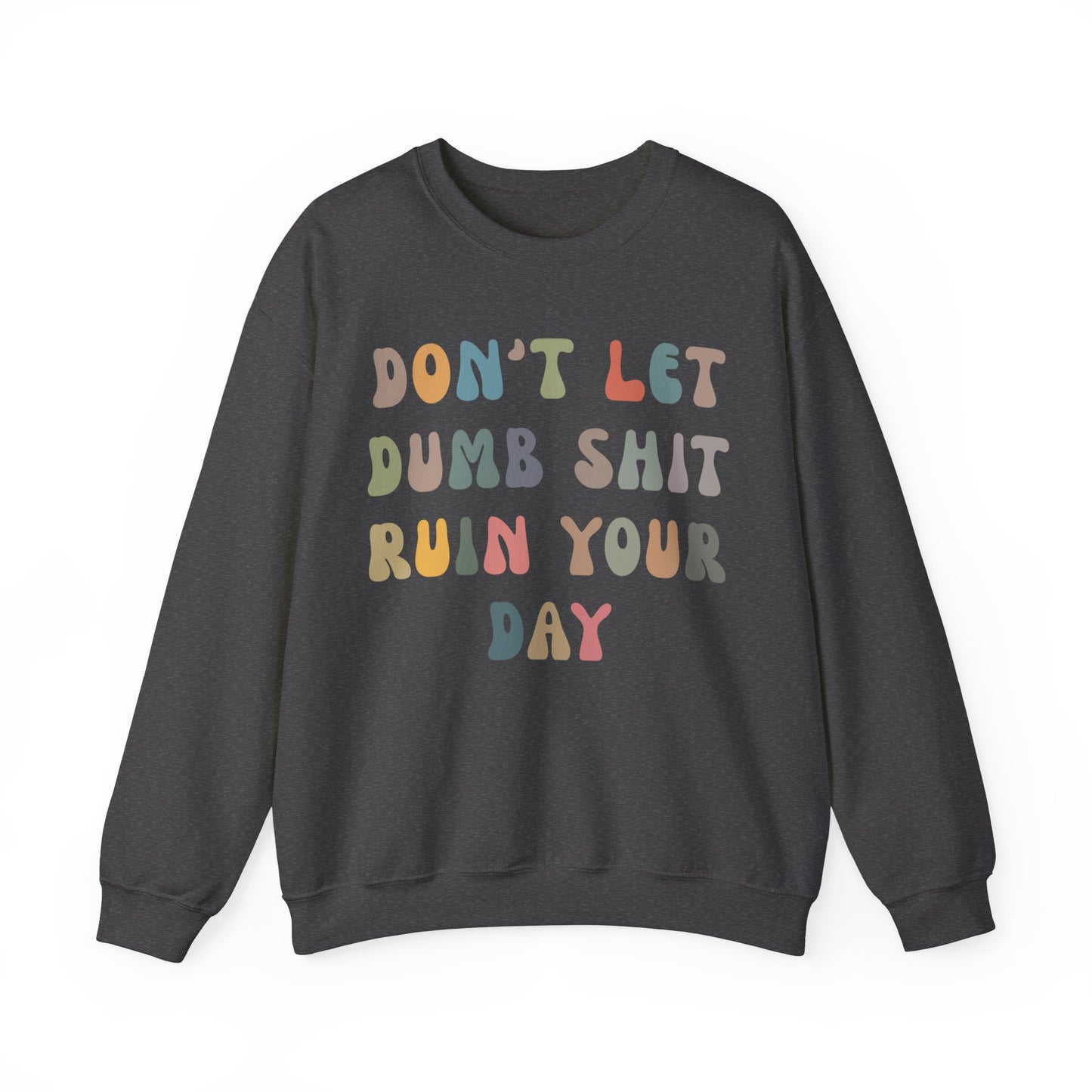 Don't Let Dumb Shit Ruin Your Day Sweatshirt, Motivational Therapy Sweatshirt, Mental Health Awareness Sweatshirt, Funny Sweatshirt, S1186