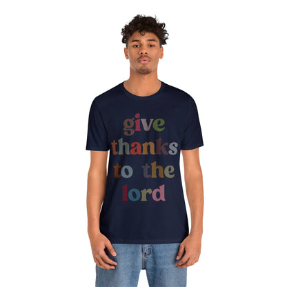 Give Thanks To The Lord Shirt, Jesus Lover Shirt, Godly Woman Shirt, Christian Shirt for Mom, Religious Mom Shirt, Shirt for Women, T1322