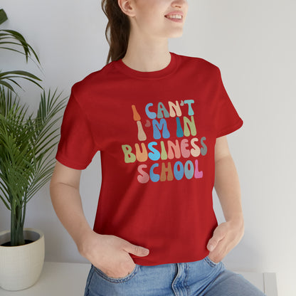 Business Management Shirt, I Can't I'm In Business School Shirt, Entrepreneur Shirt, T332