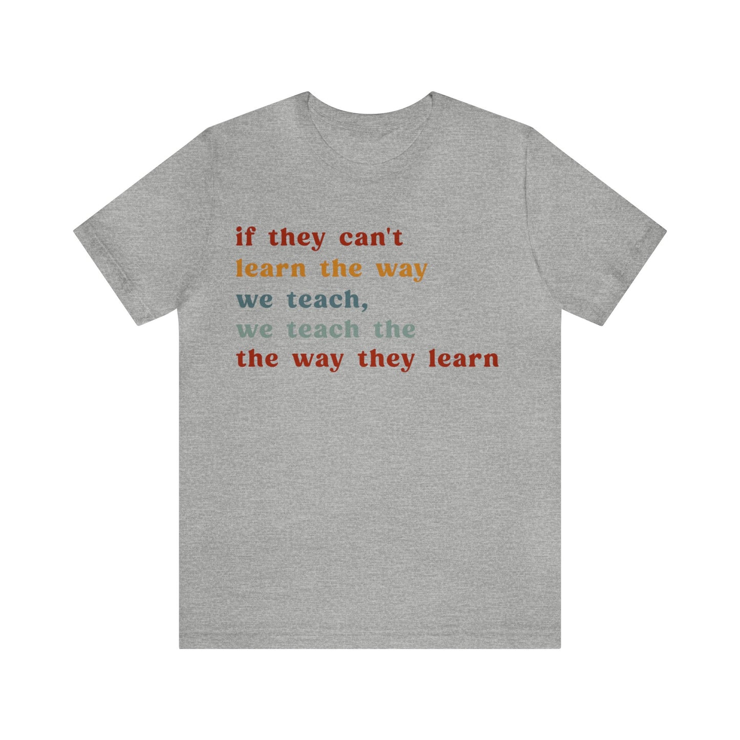 If They Can't Learn The Way We Teach, We Teach The Way They Learn Shirt, ABA Therapist Shirt, ABA Shirt, Behavior Specialist Shirt, T1155