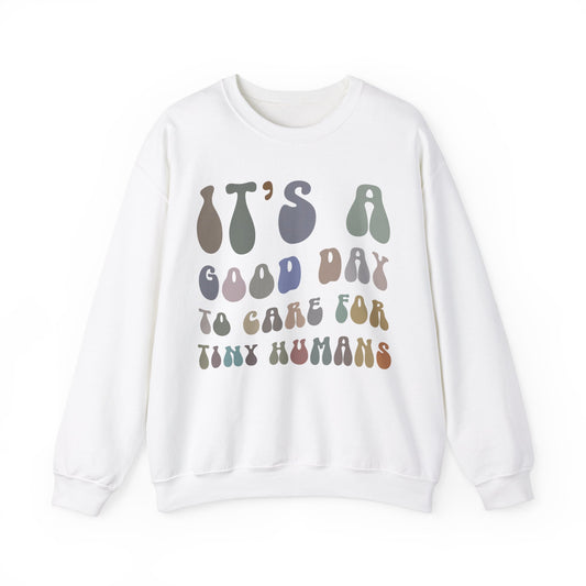 It's A Good Day To Care For Tiny Humans Sweatshirt, Nurse Appreciation Sweatshirt, Neonatal Intensive Care Unit Sweatshirt, S1296