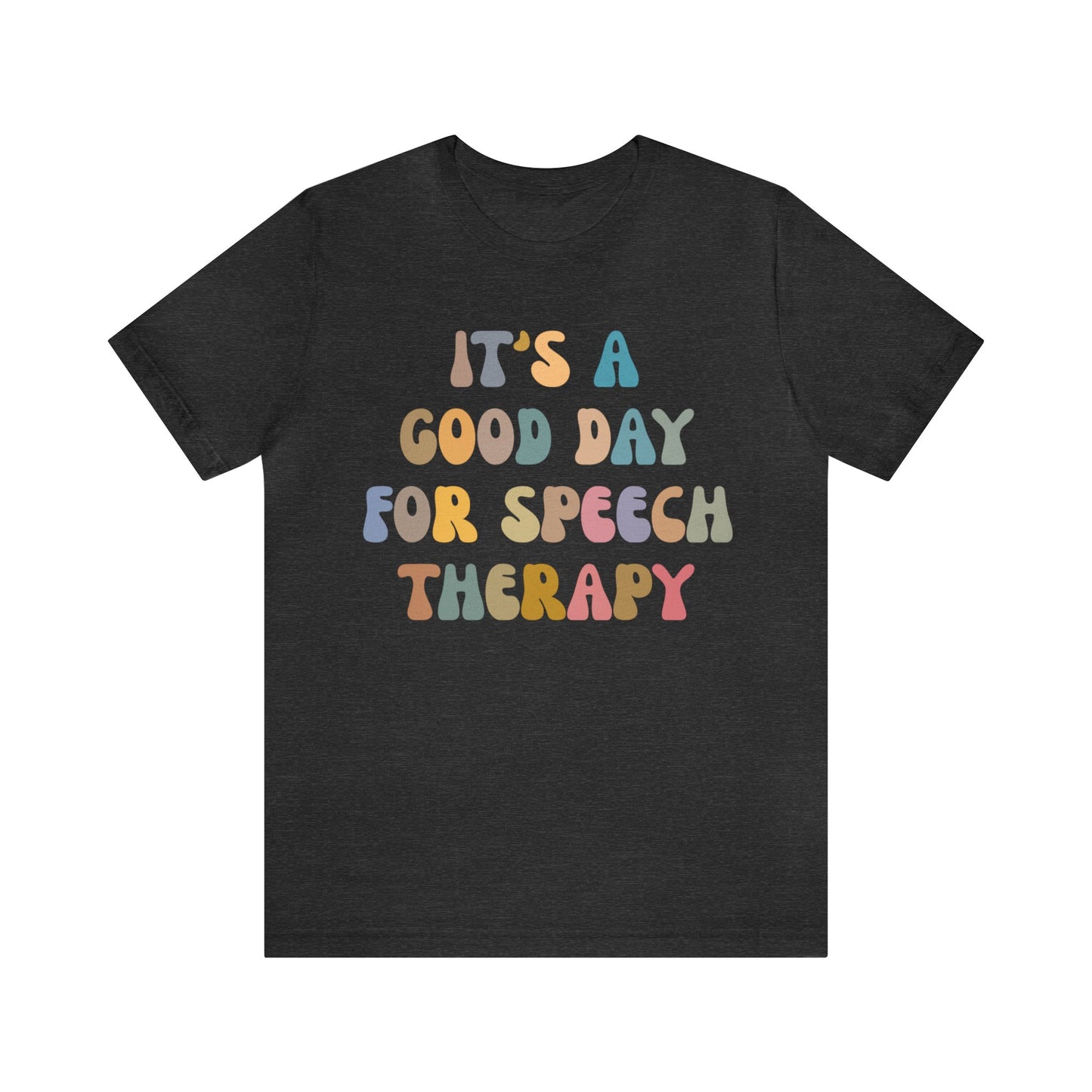 It's A Good Day For Speech Therapy Shirt, Speech Language Pathologist Shirt, Speech Therapist Shirt, Gift for Speech Therapists, T1250