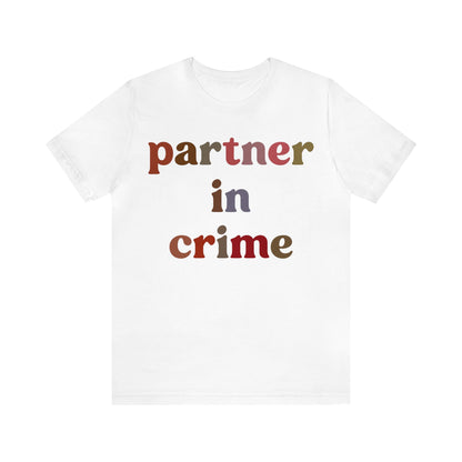 Partner In Crime Shirt, Funny Best Friend Shirt, Matching Besties Shirt, Gift for Best Friend, BFF Shirt for Women, T1286