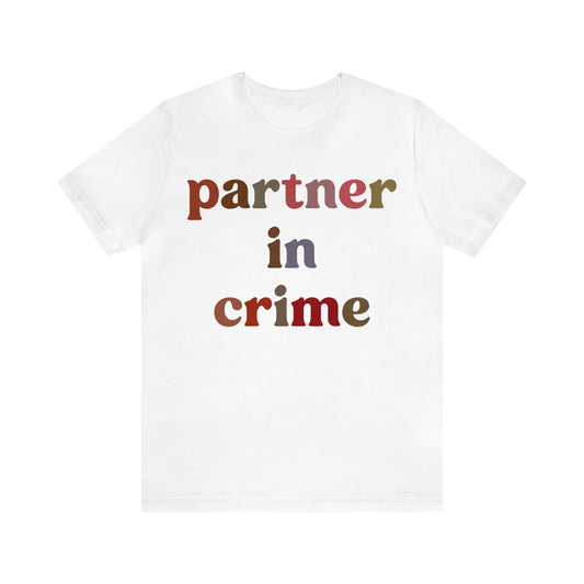 Partner In Crime Shirt, Funny Best Friend Shirt, Matching Besties Shirt, Gift for Best Friend, BFF Shirt for Women, T1286