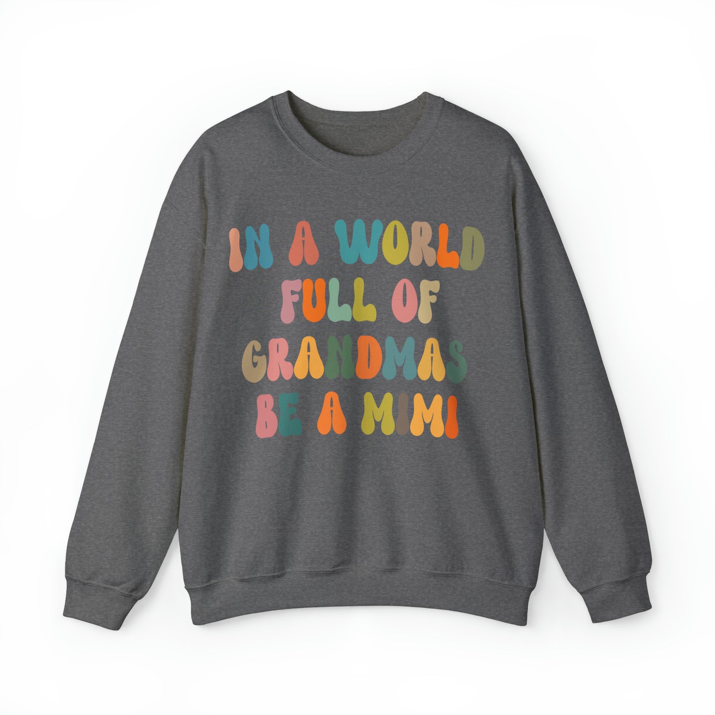 In A World Full Of Grandmas Be A Mimi Sweatshirt, Best Grandma Sweatshirt, Cool Mimi Sweatshirt, Mother's Day Gift, Favorite Granny, S1029