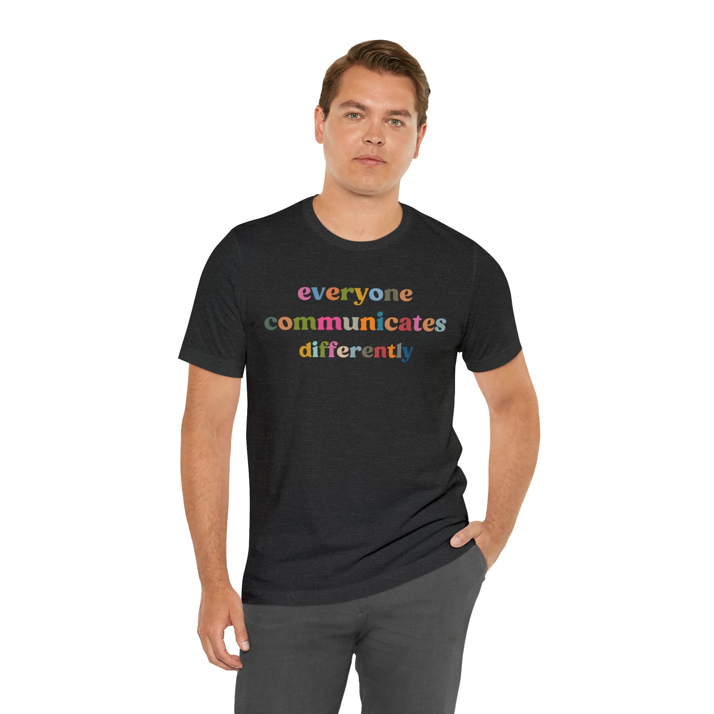 Everyone Communicates Differently Shirt, Special Education Teacher Shirt Inclusive Shirt, Autism Awareness Shirt, ADHD Shirt, T808