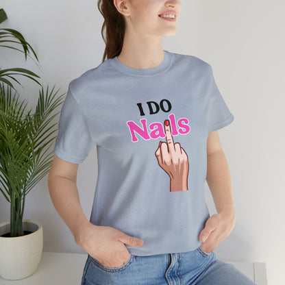I do nails, Nail tech shirt, Gift for nail tech, Cute Nail Tech Shirt, Women's Shirt, Gift For Manicurist, T458