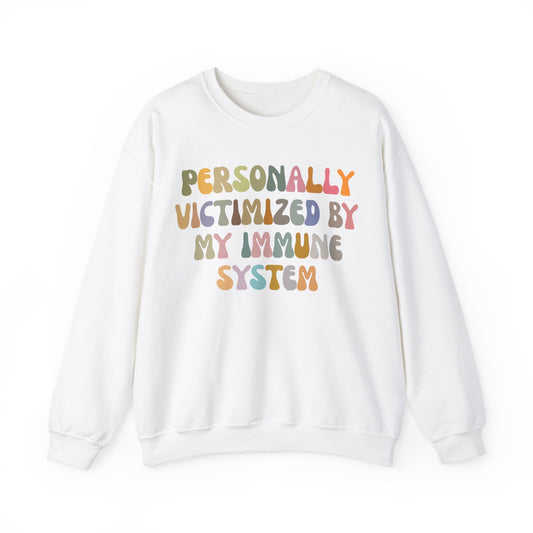 Personally Victimized By My Immune System Sweatshirt, Autoimmune Disease Awareness Sweatshirt, Shirt for Autoimmune Warriors, S1474